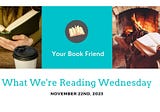 What We’re Reading Wednesday, November 22nd
