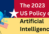 The 2023 US Policy on Artificial Intelligence