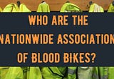 Why We Are Donating To The Nationwide Association Of Blood Bikes?