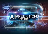 Five A.I. Predictions for 2024