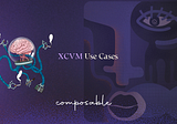 Dissecting the XCVM use cases for cross-chain applications
