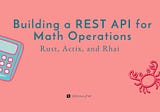 Building a REST API for Math Operations (+, *, /) with Rust, Actix, and Rhai🦀