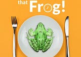 How to Unlock your Key Skills by Eat that Frog!