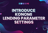 Introduction to Konomi Lending Parameter Settings