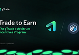 Trade to Earn: The 13-Week gTrade x Arbitrum Incentives Program