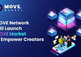 MOVE Network Will Launch MOVE Market to Empower Creators