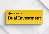 What is Binance Dual Investment?