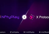 NftyPlay Forms a Strategic Alliance with X Protocol