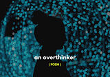 an overthinker ( poem ) — mysanewords