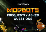 Mines of Dalarnia: Modbots Frequently Asked Questions