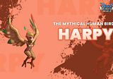 Introducing Harpy: The Mythical Human Bird