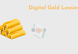 What Is Digital Gold Leasing?