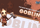 Introducing Goblin: The Mini Masked Mischiefs