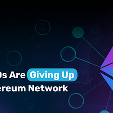 Why ICOs Are Giving Up On the Ethereum Network