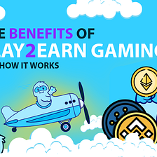 The Benefits Of Play2Earn Gaming