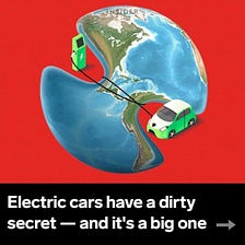 July Roundup : Electric cars have a dirty secret