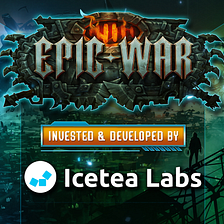 Epic War x Icetea Labs | Investment & Development Partner