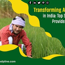 Transforming Agriculture in India: Top Service Providers