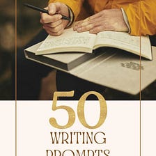50 Creative Writing Prompts to Inspire You
