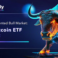 Unprecedented Bull Market: The Bitcoin ETF Impact