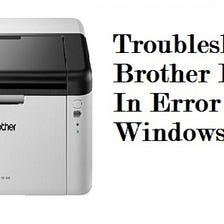 Troubleshoot the Issue of Brother Printer Not Working with Windows 10