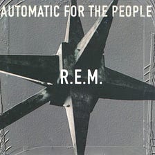 1992 in Albums: Automatic For The People, by R.E.M.