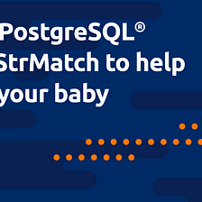 Picking a baby name with PostgreSQL® and FuzzyStrMatch