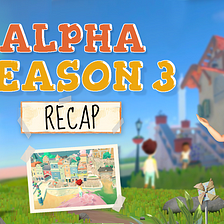 Summary Of My Neighbor Alice’s ALPHA SEASON 3!