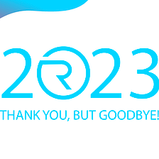 2023: Thank you, but goodbye!