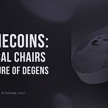 Memecoins: Musical Chairs or Future of Degens?