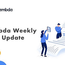 Lambda Tech Weekly Report-07.19–07.13