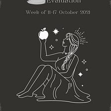 Cosmic Evaluation for 11–17 Oct 21 Goddess of Chaos and Quarter Moon Phase