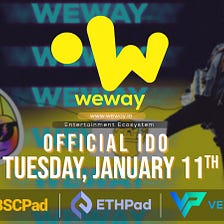 WeWay — the creator content platform is doing a triple launch on $BSCPad, $ETHPad and $VelasPad