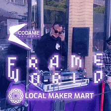 Join CODAME ART+TECH FRAMEWORLD at Local Maker Mart