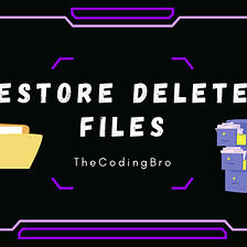 How to Restore or Recover Deleted Files — The Coding Bro