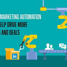 How Marketing Automation Can Help Drive More Leads and Deals