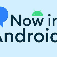 Now in Android #93 : Android 14 Release Edition