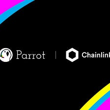 Parrot is Integrating Chainlink Price Feeds to Accurately Price Collateral and Liquidate Loans