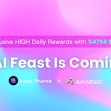 Sirius Finance x AstridDAO: BAI Feast is coming