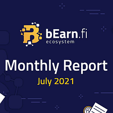BEARN FI MONTHLY REVIEW — JULY 2021