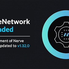 Announcement of NerveNetwork Updated to v1.32.0