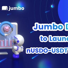 Jumbo DEX to Launch nUSDO-USDT Farm!