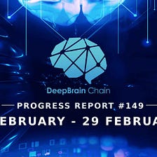 DeepBrain Chain Progress Report #149 02.01–02.29(2024)