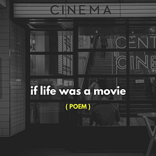 if life was a movie ( poem ) — mysanewords