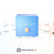 Opulous Combines OVAULT and OLOAN to Boost Liquidity