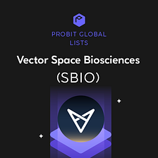 ProBit Global Lists Vector Space Biosciences (SBIO)