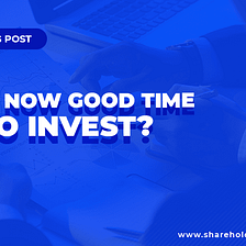 Going Long-Term: Is Now A Good Time To Invest?