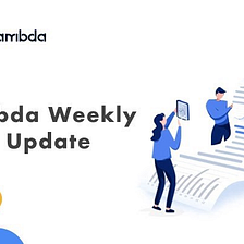 Lambda Tech Weekly Report-06.29–07.05