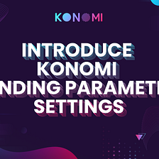 Introduction to Konomi Lending Parameter Settings