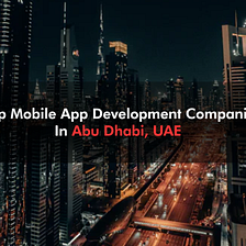 Top Mobile App Development Companies in Abu Dhabi, UAE (2021)